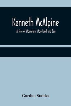 portada Kenneth Mcalpine: A Tale of Mountain, Moorland and sea (in English)