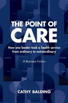 portada The Point of Care: How one leader took an organisation from ordinary to extraordinary