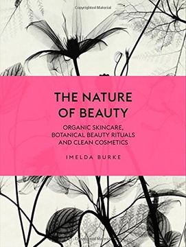 portada The Nature of Beauty: Organic Skincare, Botanical Beauty Rituals and Clean Cosmetics (en Inglés)