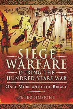 portada Siege Warfare During the Hundred Years War: Once More Unto the Breach (en Inglés)