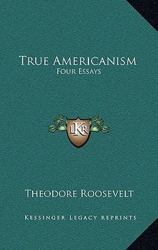 portada true americanism: four essays (en Inglés)
