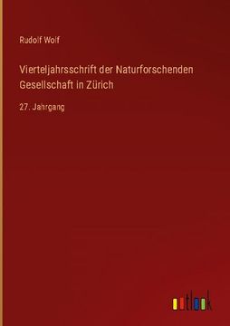 portada Vierteljahrsschrift der Naturforschenden Gesellschaft in Zürich: 27. Jahrgang (en Alemán)