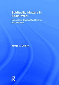 portada Spirituality Matters in Social Work: Connecting Spirituality, Religion, and Practice (Race and Politics)