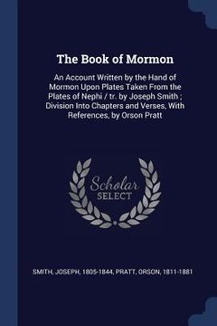 portada The Book of Mormon: An Account Written by the Hand of Mormon Upon Plates Taken From the Plates of Nephi / tr. by Joseph Smith; Division In (en Inglés)