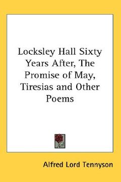 portada locksley hall sixty years after, the promise of may, tiresias and other poems (en Inglés)