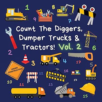 portada Count the Diggers, Dumper Trucks & Tractors! Volume 2: A fun Activity Book for 2-5 Year Olds (2) (Kids who Count) (en Inglés)