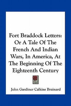 portada fort braddock letters: or a tale of the french and indian wars, in america, at the beginning of the eighteenth century (en Inglés)