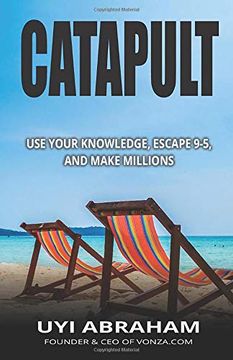 portada Catapult: Use Your Knowledge, Escape 9-5, and Make Millions (en Inglés)