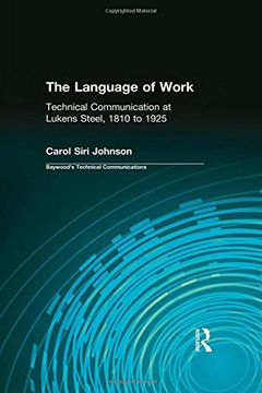 portada The Language of Work: Technical Communication at Lukens Steel, 1810 to 1925 (Baywood's Technical Communications) (en Inglés)
