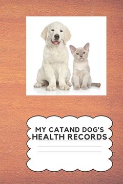 portada My Cat and Dog's Health Record: Keep Your Cat and Dog's Health Information In One Place (en Inglés)