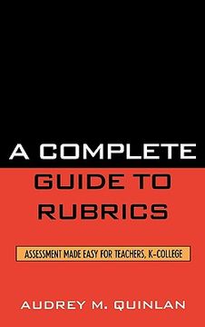 portada a complete guide to rubrics: assessment made easy for teachers, k-college (in English)