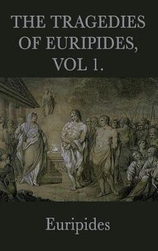 portada The Tragedies of Euripides, Vol 1 (en Inglés)