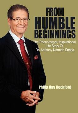 portada from humble beginnings: the phenomenal, inspirational life story of dr. anthony norman sabga