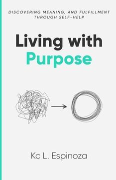 portada Living with Purpose: Discovering Meaning and Fulfillment Through Self -Help (in English)