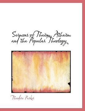 portada sermons of theism, atheism and the popular theology (en Inglés)