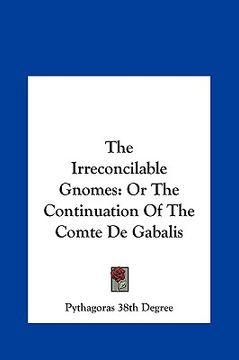 portada the irreconcilable gnomes the irreconcilable gnomes: or the continuation of the comte de gabalis or the continuation of the comte de gabalis (en Inglés)