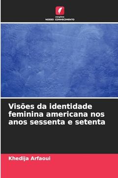 portada Visões da Identidade Feminina Americana nos Anos Sessenta e Setenta (in Portuguese)