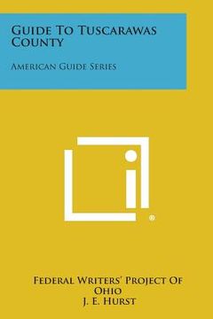 portada Guide to Tuscarawas County: American Guide Series (en Inglés)