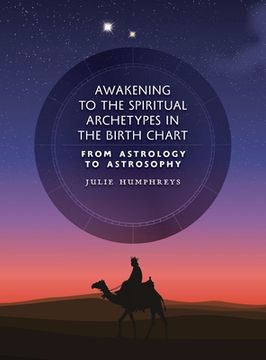 portada Awakening to the Spiritual Archetypes in the Birth Chart: From Astrology to Astrosophy (in English)