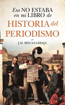 portada Eso no Estaba en mi Libro de Historia del Periodismo (in Spanish)