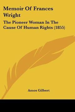 portada memoir of frances wright: the pioneer woman in the cause of human rights (1855) (en Inglés)