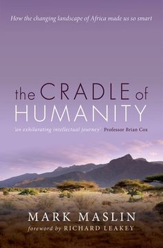 portada The Cradle of Humanity: How the Changing Landscape of Africa Made us so Smart (en Inglés)