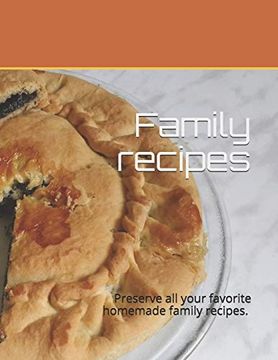 portada Family Recipes: Preserve all Your Favorite Homemade Family Recipes. Size 8,5" x 11", 50 Recipes , 104 Pages (en Inglés)