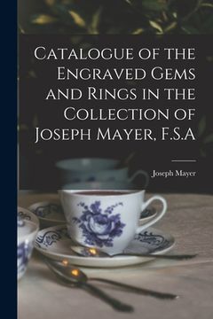 portada Catalogue of the Engraved Gems and Rings in the Collection of Joseph Mayer, F.S.A (in English)