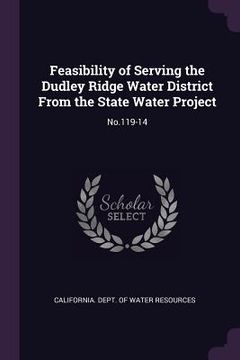 portada Feasibility of Serving the Dudley Ridge Water District From the State Water Project: No.119-14