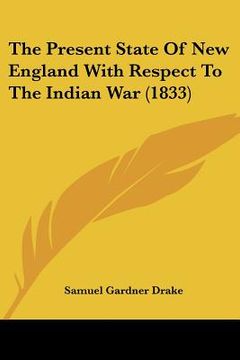 portada the present state of new england with respect to the indian war (1833) (in English)