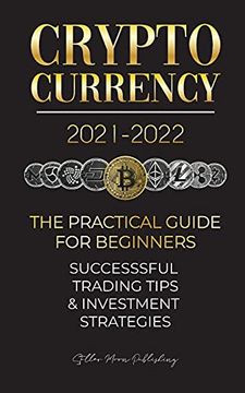 portada Cryptocurrency 2021-2022: The Practical Guide for Beginners - Successful Investment Strategies & Trading Tips (Bitcoin, Ethereum, Ripple, Doge,. & More) (3) (Crypto Expert University) (en Inglés)