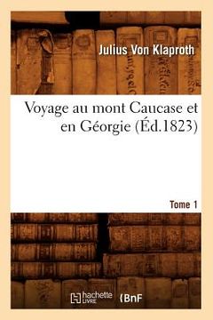 portada Voyage Au Mont Caucase Et En Géorgie. Tome 1 (Éd.1823) (in French)