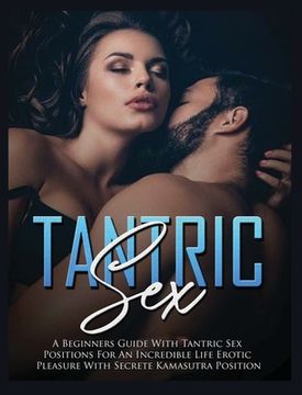portada Tantric Sex: a Beginners Guide with Tantric Sex Positions for an Incredible Life, Erotic Pleasure, included Kama Sutra Position (in English)