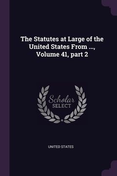 portada The Statutes at Large of the United States From ..., Volume 41, part 2 (in English)