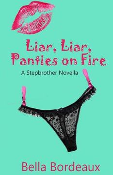 portada Liar, Liar, Panties on Fire: A Stepbrother Romance Novella (en Inglés)