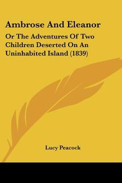 portada ambrose and eleanor: or the adventures of two children deserted on an uninhabited island (1839)