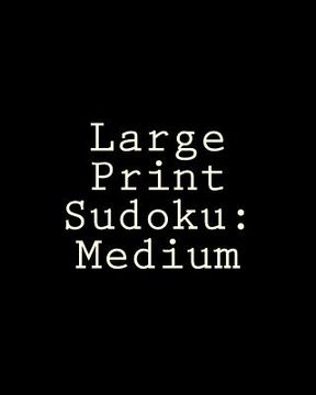 portada Large Print Sudoku: Medium: Enjoyable, Large Grid Puzzles (en Inglés)