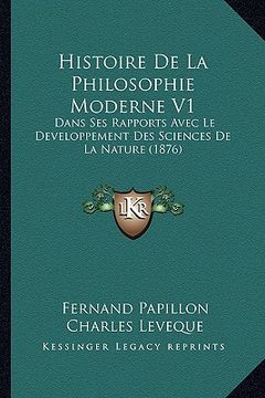 portada histoire de la philosophie moderne v1: dans ses rapports avec le developpement des sciences de la nature (1876)
