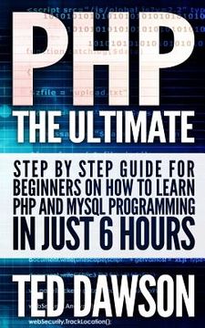 portada PHP: The Ultimate Step by Step guide for beginners on how to learn PHP and MYSQL programming in just 6 hours