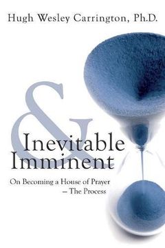 portada Inevitable and Imminent: On Becoming a House of Prayer - The Process (en Inglés)