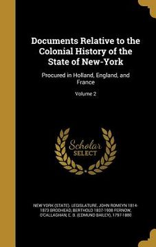 portada Documents Relative to the Colonial History of the State of New-York: Procured in Holland, England, and France; Volume 2