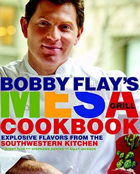 portada Bobby Flay's Mesa Grill Cookbook: Explosive Flavors From the Southwestern Kitchen (en Inglés)