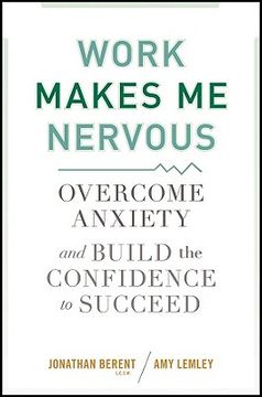 work makes me nervous,overcome anxiety and build the confidence to succeed