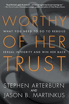 portada Worthy of her Trust: What you Need to do to Rebuild Sexual Integrity and win her Back (en Inglés)
