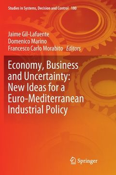 portada Economy, Business and Uncertainty: New Ideas for a Euro-Mediterranean Industrial Policy (in English)