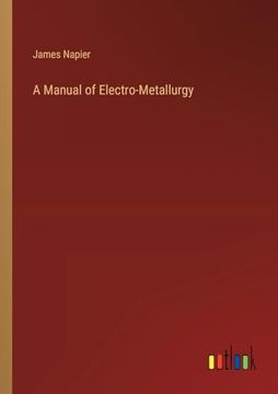 portada A Manual of Electro-Metallurgy (en Inglés)