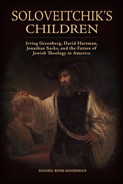 portada Soloveitchik's Children: Irving Greenberg, David Hartman, Jonathan Sacks, and the Future of Jewish Theology in America (en Inglés)