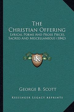 portada the christian offering: lyrical poems and prose pieces, sacred and miscellaneous (1842)