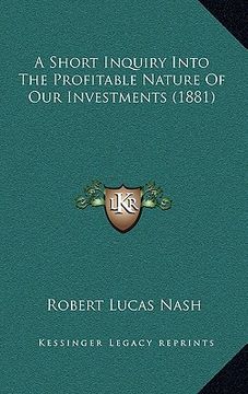 portada a short inquiry into the profitable nature of our investments (1881) (en Inglés)