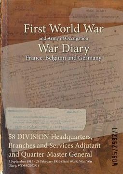 portada 58 DIVISION Headquarters, Branches and Services Adjutant and Quarter-Master General: 3 September 1915 - 28 February 1916 (First World War, War Diary, (en Inglés)